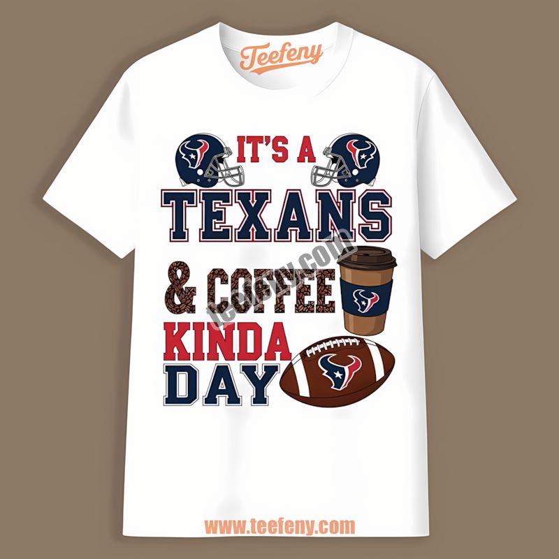 Houston Texans Coffee Kinda Day Adults Shirt