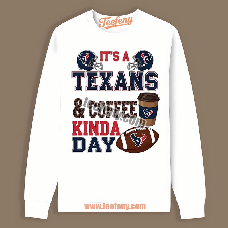 Houston Texans Coffee Kinda Day Adults Long Sleeve Houston Texans Coffee Kinda Day Adults Long Sleeve