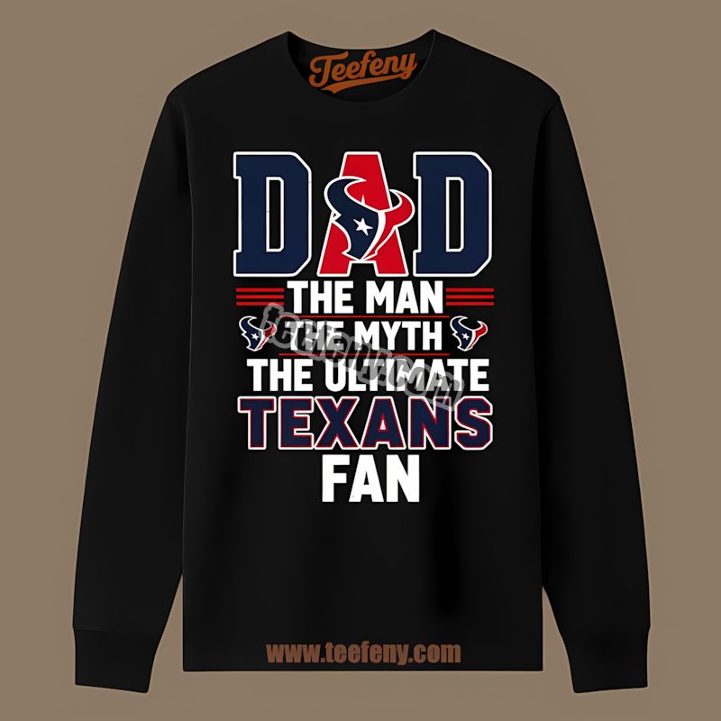 Houston Texans Dad The Man The Myth The Ultimate Fan Regular Long Sleeve Houston Texans Dad The Man The Myth The Ultimate Fan Regular Long Sleeve