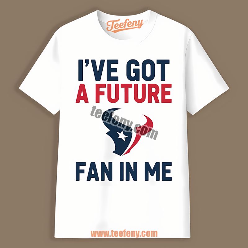 Houston Texans Ive Got A Future Fan In Me Regular Shirt