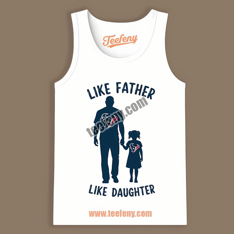 Houston Texans Like Father Like Daughter Unisex Tanktop Houston Texans Like Father Like Daughter Unisex Tanktop
