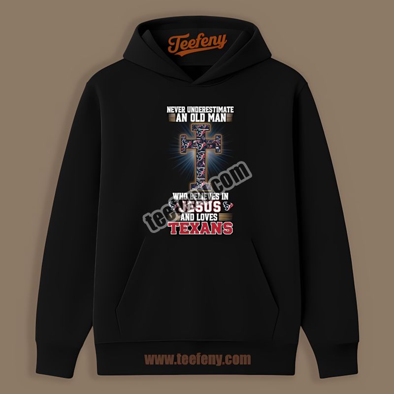 Houston Texans Never Underestimate An Old Man Who Believes In Jesus Hoodie Houston Texans Never Underestimate An Old Man Who Believes In Jesus Hoodie