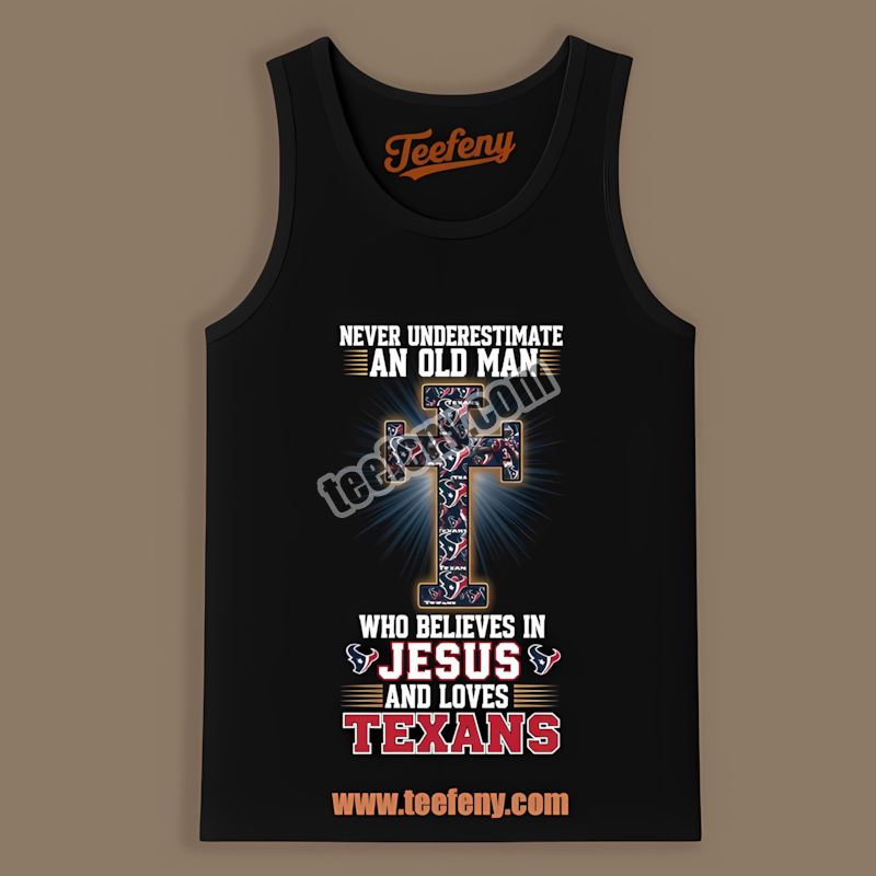 Houston Texans Never Underestimate An Old Man Who Believes In Jesus Tanktop Houston Texans Never Underestimate An Old Man Who Believes In Jesus Tanktop