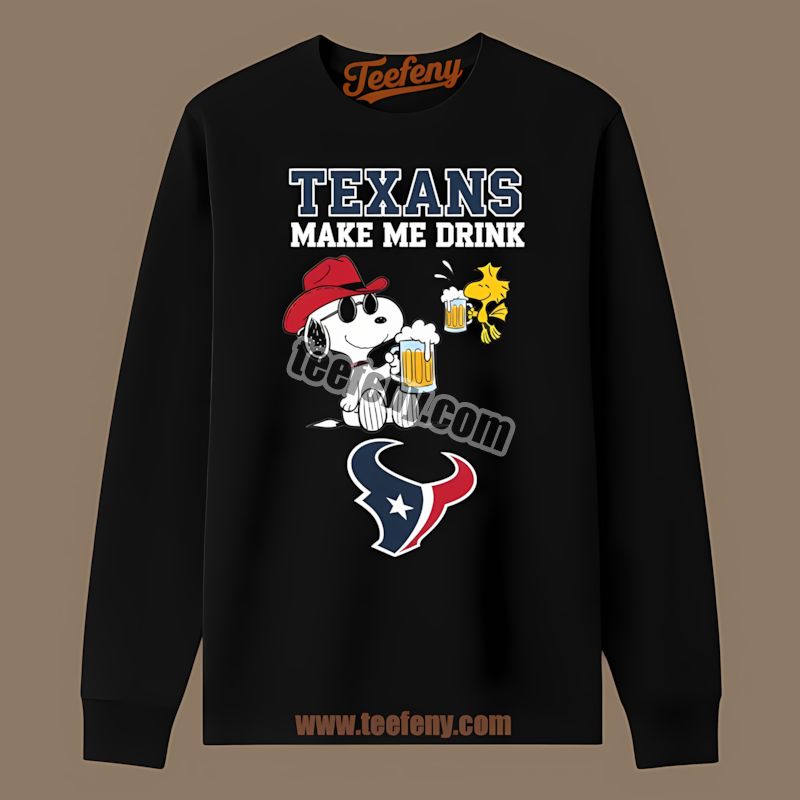 Houston Texans Snoopy Make Me Drink Adults Long Sleeve Houston Texans Snoopy Make Me Drink Adults Long Sleeve