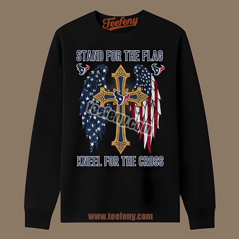 Houston Texans Stand For The Flag Kneel For The Cross Regular Long Sleeve Houston Texans Stand For The Flag Kneel For The Cross Regular Long Sleeve