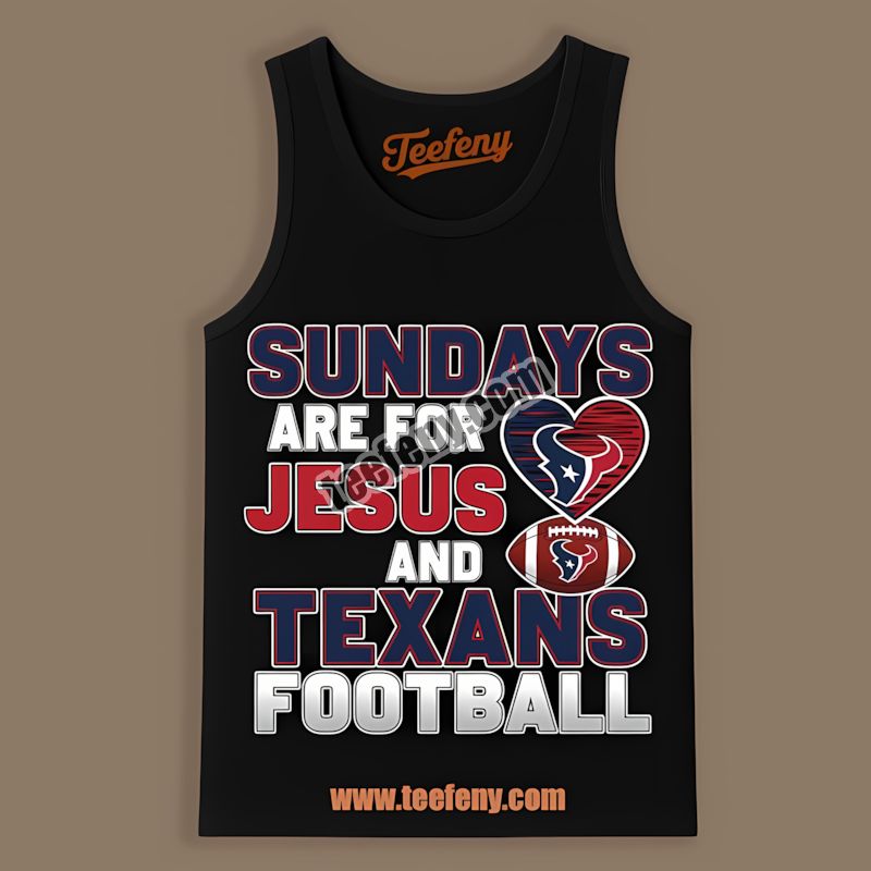 Houston Texans Sundays Are For Jesus And Football Classic Tanktop Houston Texans Sundays Are For Jesus And Football Classic Tanktop