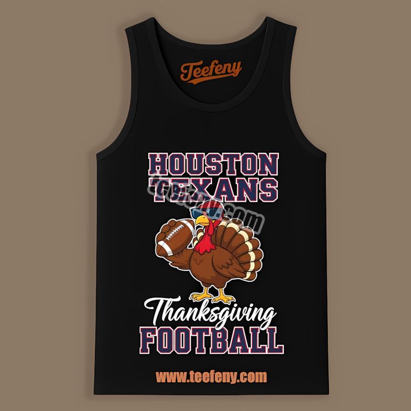 Houston Texans Thanksgiving Football Turkey Classic Tanktop Houston Texans Thanksgiving Football Turkey Classic Tanktop