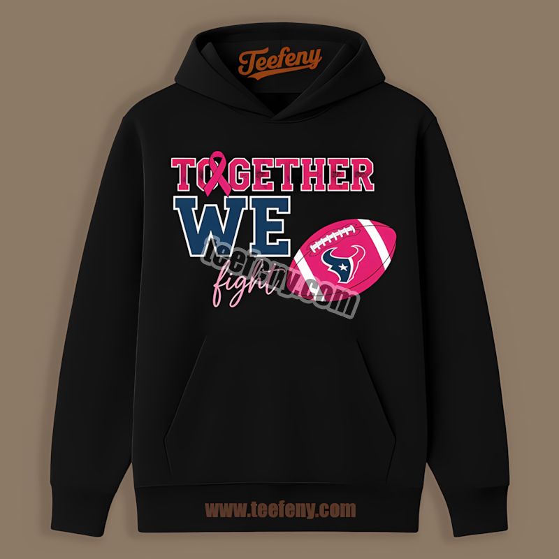 Houston Texans Together We Fight Breast Cancer Awareness Graphic Hoodie Houston Texans Together We Fight Breast Cancer Awareness Graphic Hoodie