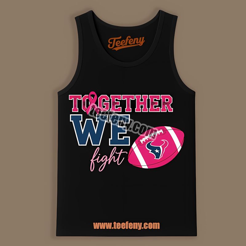 Houston Texans Together We Fight Breast Cancer Awareness Graphic Tanktop Houston Texans Together We Fight Breast Cancer Awareness Graphic Tanktop