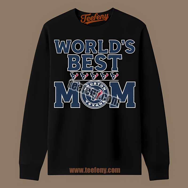 Houston Texans Worlds Best Mom Graphic Long Sleeve Houston Texans Worlds Best Mom Graphic Long Sleeve