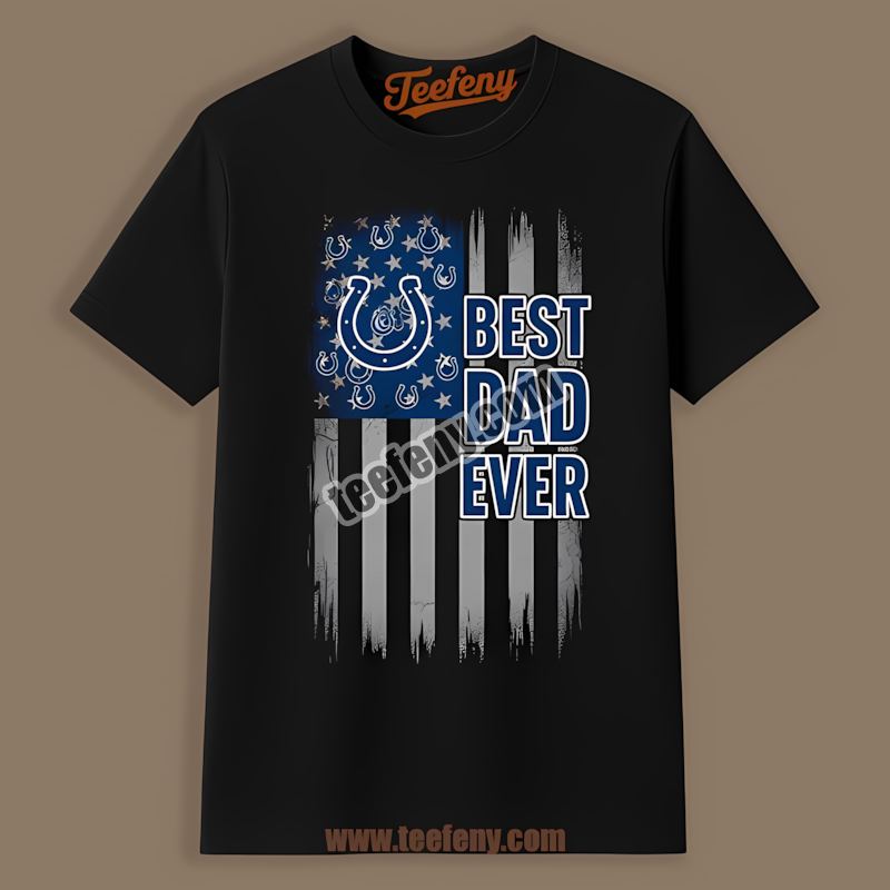 Indianapolis Colts Best Dad Ever American Flag Classic Shirt