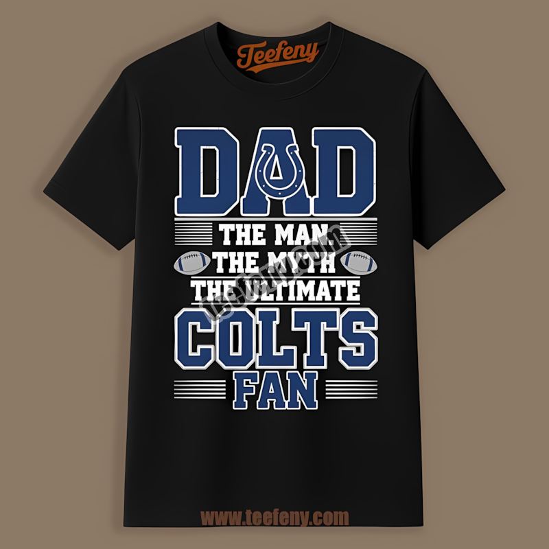 Indianapolis Colts Dad The Man The Ultimate Fan Shirt