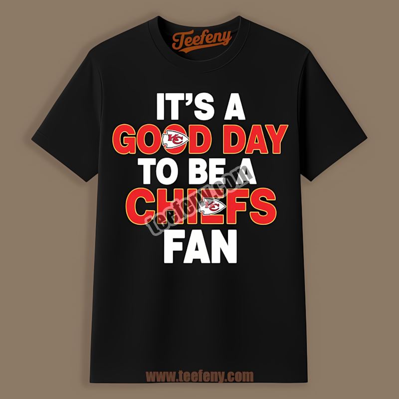 Its A Good Day To Be A Kansas City Chiefs Fan Graphic Shirt