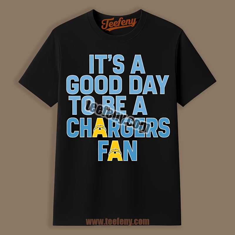 Its A Good Day To Be A Los Angeles Chargers Fan Regular Shirt