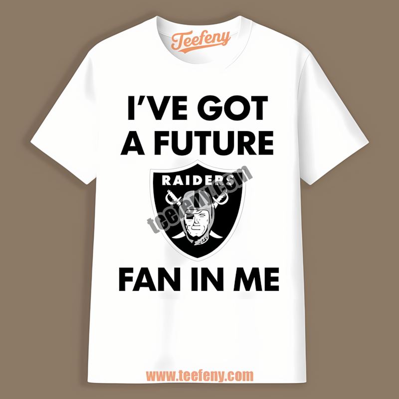 Ive Got A Future Fan In Me Las Vegas Raiders Vintage Shirt