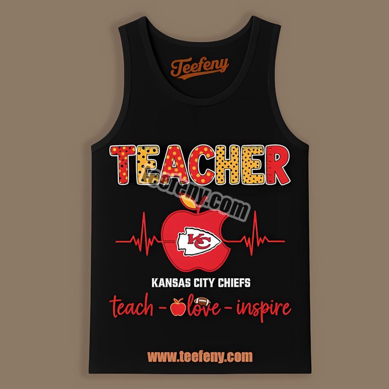 Kansas City Chiefs Teacher Apple Teach Love Inspire Cotton Tanktop Kansas City Chiefs Teacher Apple Teach Love Inspire Cotton Tanktop