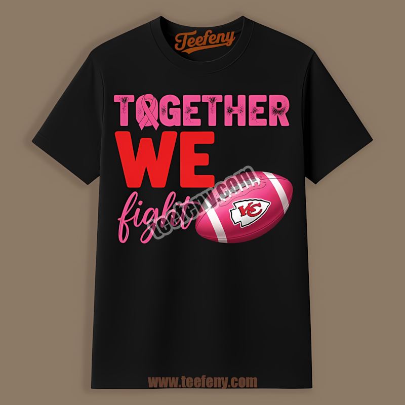 Kansas City Chiefs Together We Fight Breast Cancer Awareness Graphic Shirt