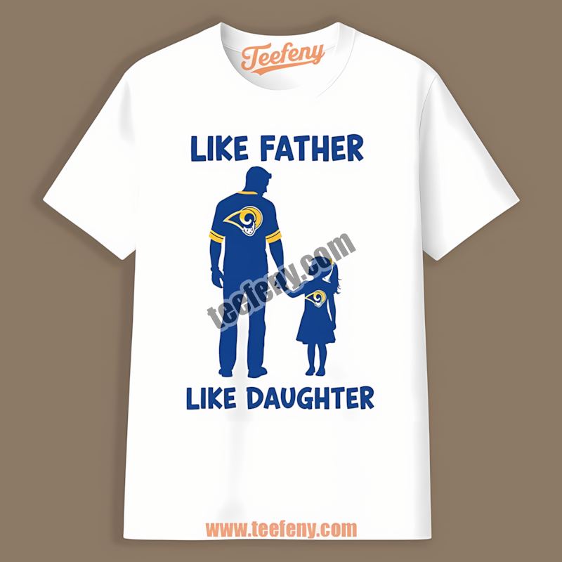 Like Father Like Los Angeles Rams Daughter Color Shirt