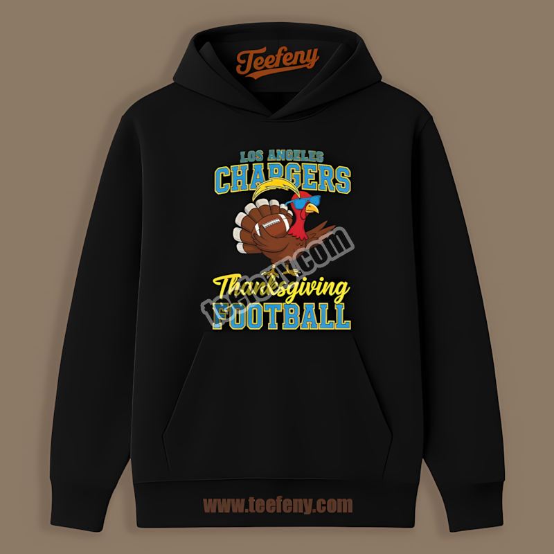 Los Angeles Chargers Thanksgiving Football Turkey Trendy Hoodie Los Angeles Chargers Thanksgiving Football Turkey Trendy Hoodie