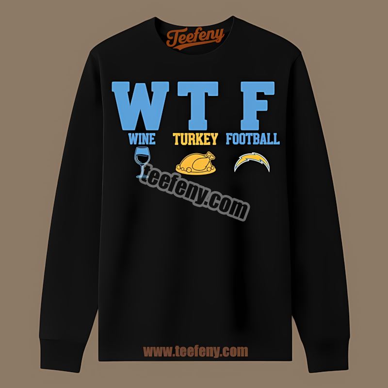 Los Angeles Chargers Wtf Wine Turkey Football Thanksgiving Trendy Long Sleeve Los Angeles Chargers Wtf Wine Turkey Football Thanksgiving Trendy Long Sleeve