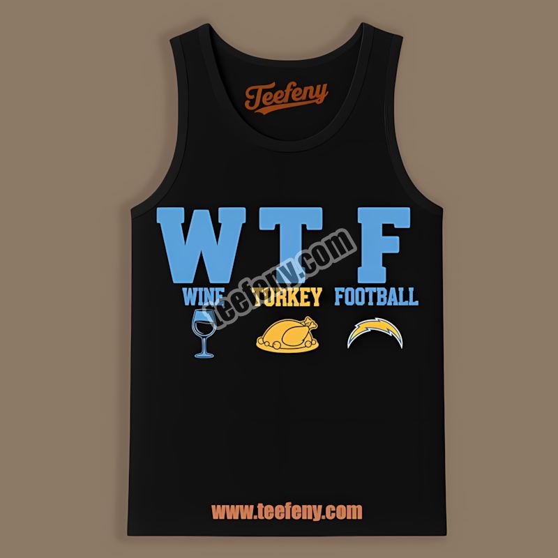 Los Angeles Chargers Wtf Wine Turkey Football Thanksgiving Trendy Tanktop Los Angeles Chargers Wtf Wine Turkey Football Thanksgiving Trendy Tanktop
