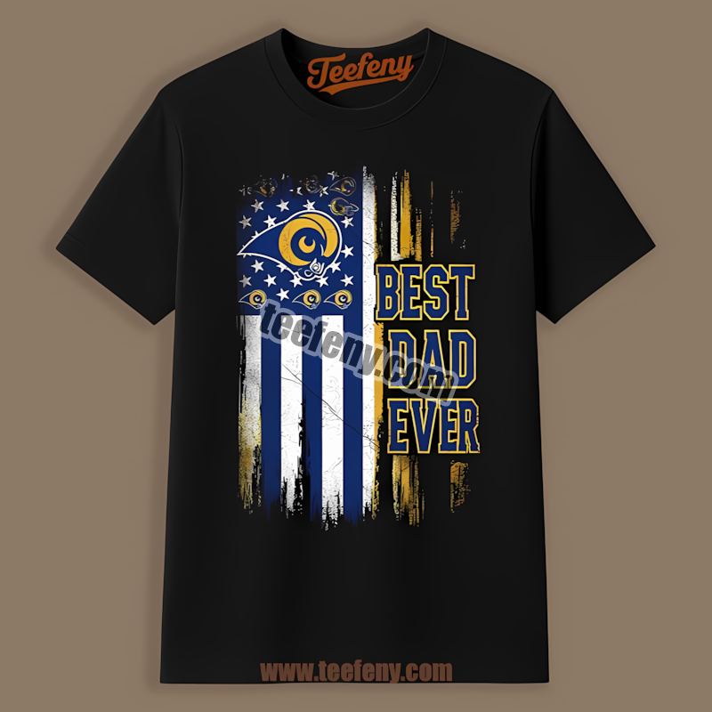 Los Angeles Rams Best Dad Ever American Flag Shirt
