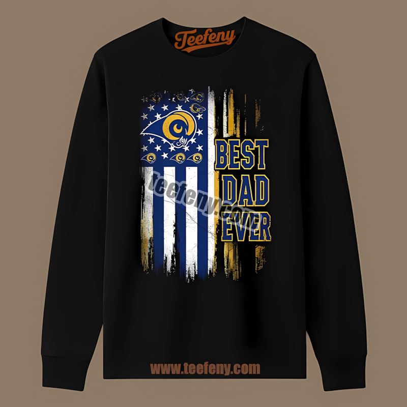Los Angeles Rams Best Dad Ever American Flag Long Sleeve Los Angeles Rams Best Dad Ever American Flag Long Sleeve