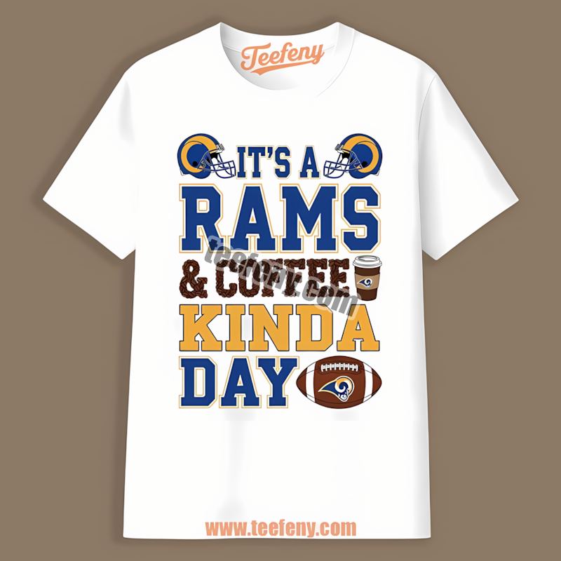 Los Angeles Rams Coffee Kinda Day Fan Gear Shirt