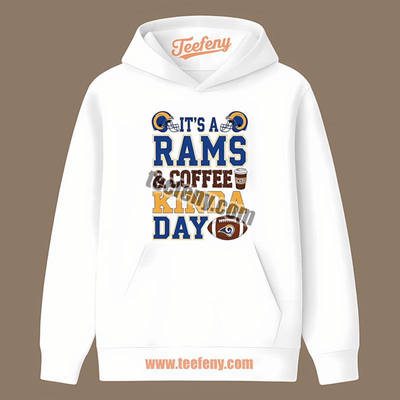 Los Angeles Rams Coffee Kinda Day Fan Gear Hoodie Los Angeles Rams Coffee Kinda Day Fan Gear Hoodie
