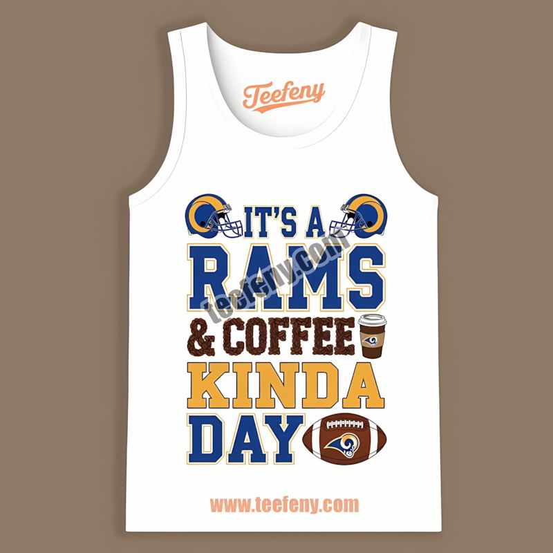 Los Angeles Rams Coffee Kinda Day Fan Gear Tanktop Los Angeles Rams Coffee Kinda Day Fan Gear Tanktop