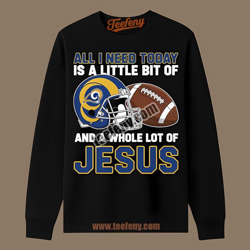 Los Angeles Rams Football And Jesus Faith Long Sleeve Los Angeles Rams Football And Jesus Faith Long Sleeve
