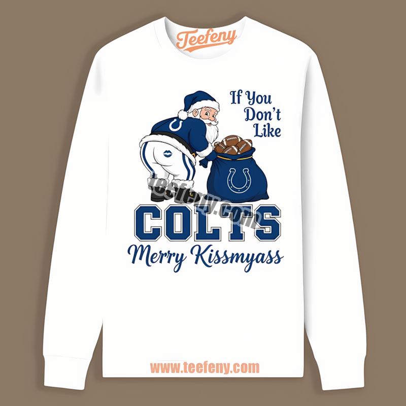 Merry Kissmyass Santa Indianapolis Colts Funny Long Sleeve Merry Kissmyass Santa Indianapolis Colts Funny Long Sleeve