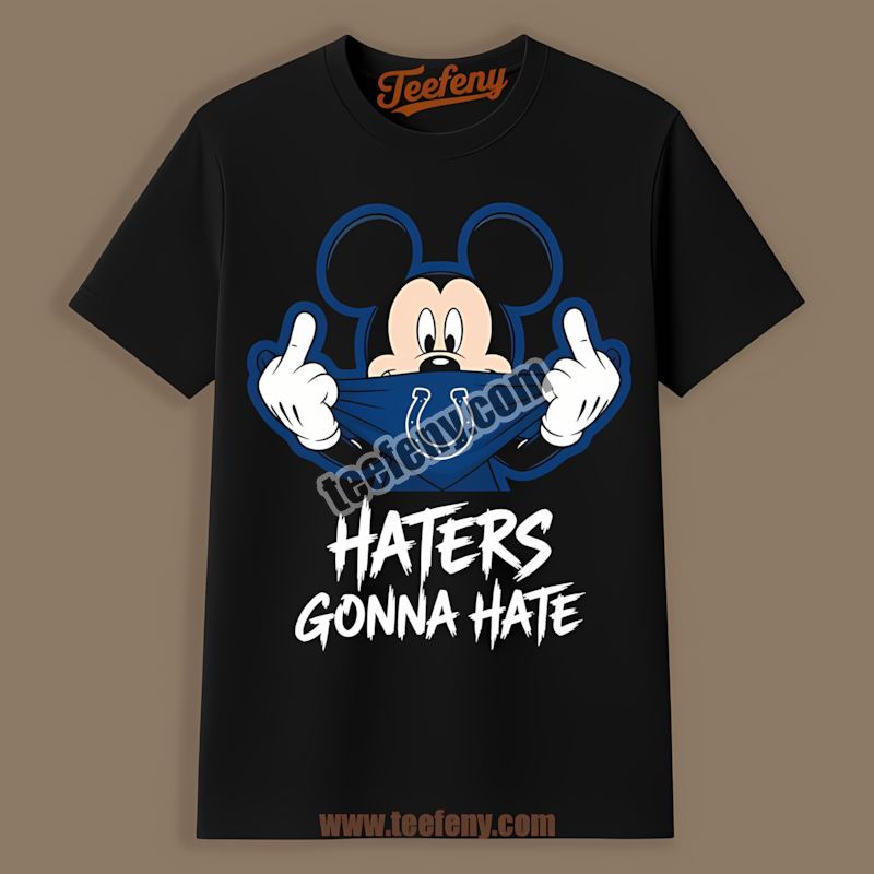 Mickey Haters Gonna Hate Indianapolis Colts Shirt