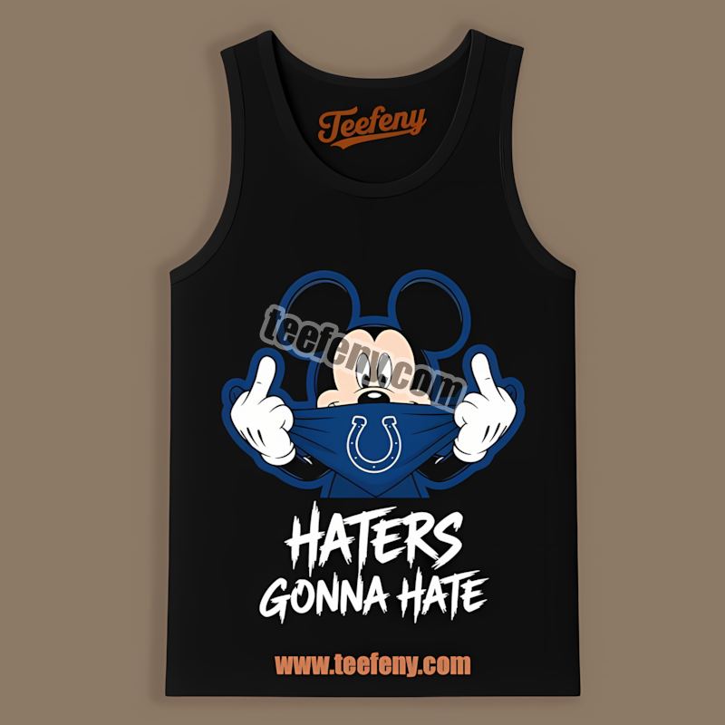 Mickey Haters Gonna Hate Indianapolis Colts Tanktop Mickey Haters Gonna Hate Indianapolis Colts Tanktop