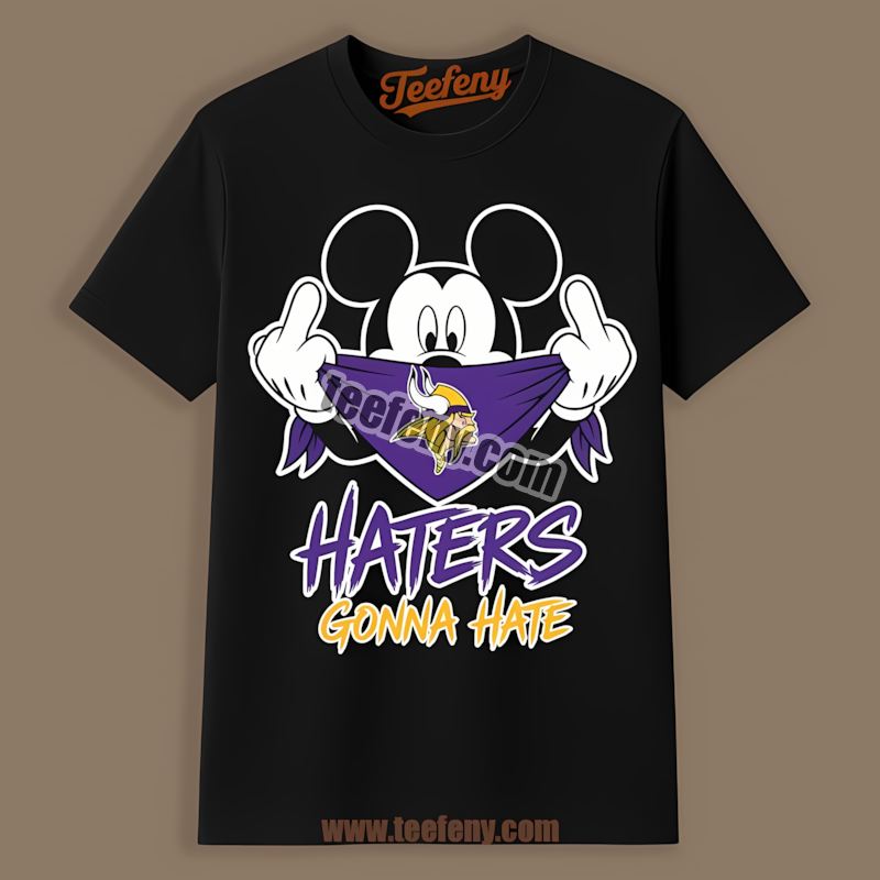 Minnesota Vikings Mickey Haters Gonna Hate Fan Trendy Shirt