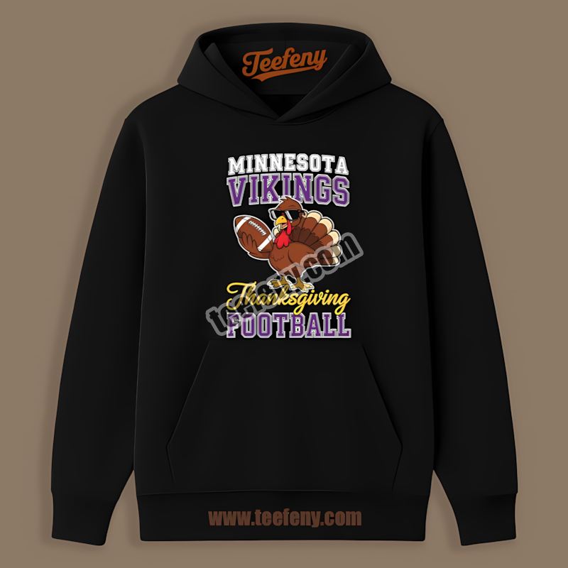 Minnesota Vikings Thanksgiving Football Turkey Classic Hoodie Minnesota Vikings Thanksgiving Football Turkey Classic Hoodie