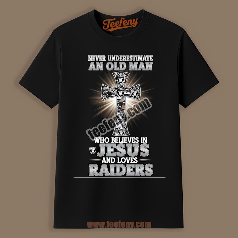 Never Underestimate An Old Man Who Believes In Jesus Las Vegas Raiders Shirt