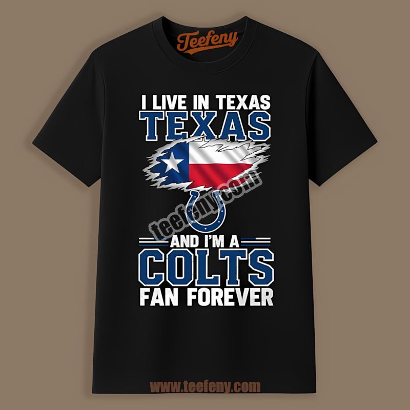 Texas Fan Forever Indianapolis Colts Shirt