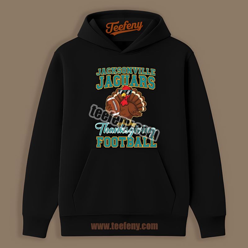 Thanksgiving Football Turkey Jacksonville Jaguars Regular Hoodie Thanksgiving Football Turkey Jacksonville Jaguars Regular Hoodie