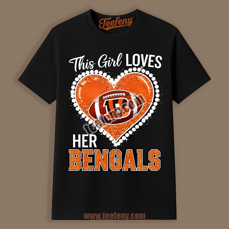 This Girl Loves Her Cincinnati Bengals Shirt For Adults