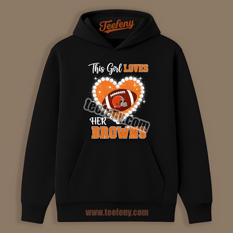 This Girl Loves Her Cleveland Browns Hoodie This Girl Loves Her Cleveland Browns Hoodie