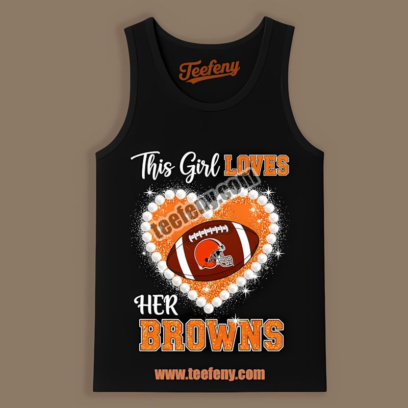 This Girl Loves Her Cleveland Browns Tanktop This Girl Loves Her Cleveland Browns Tanktop