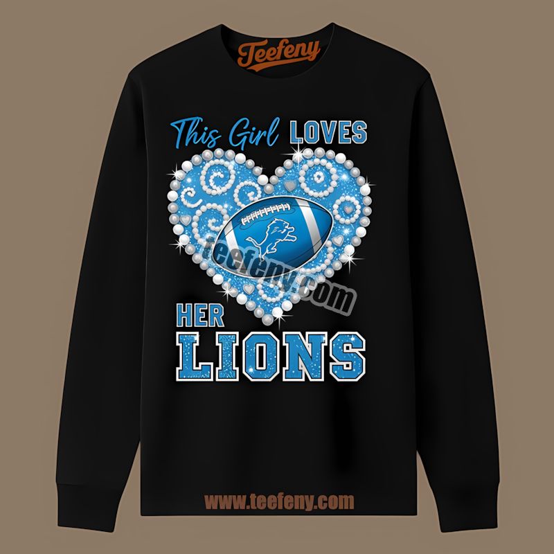 This Girl Loves Her Detroit Lions Color Long Sleeve This Girl Loves Her Detroit Lions Color Long Sleeve