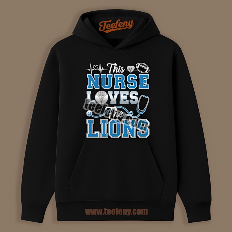 This Nurse Loves The Detroit Lions Adults Hoodie This Nurse Loves The Detroit Lions Adults Hoodie