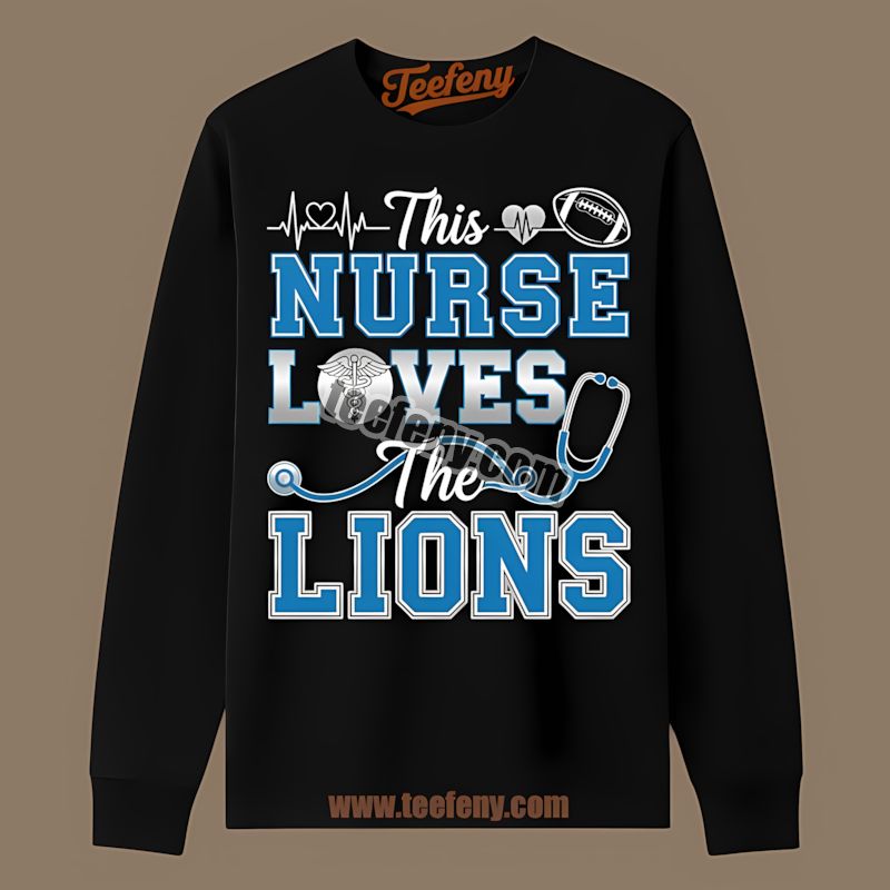 This Nurse Loves The Detroit Lions Adults Long Sleeve This Nurse Loves The Detroit Lions Adults Long Sleeve