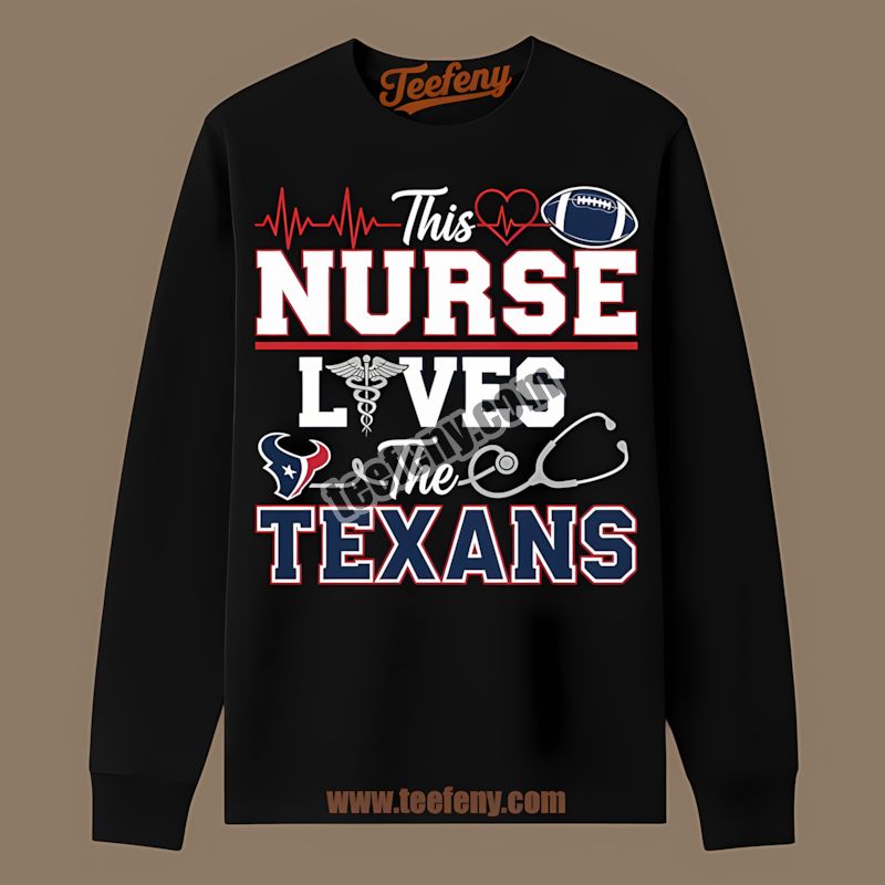 This Nurse Loves The Houston Texans Regular Long Sleeve This Nurse Loves The Houston Texans Regular Long Sleeve