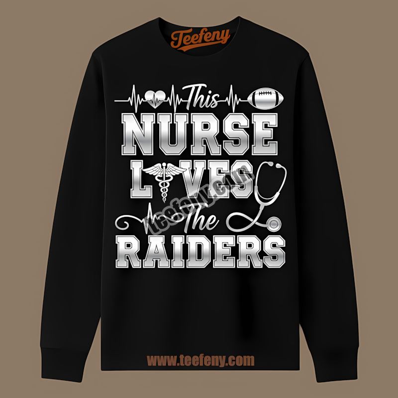 This Nurse Loves The Las Vegas Raiders Adults Long Sleeve This Nurse Loves The Las Vegas Raiders Adults Long Sleeve