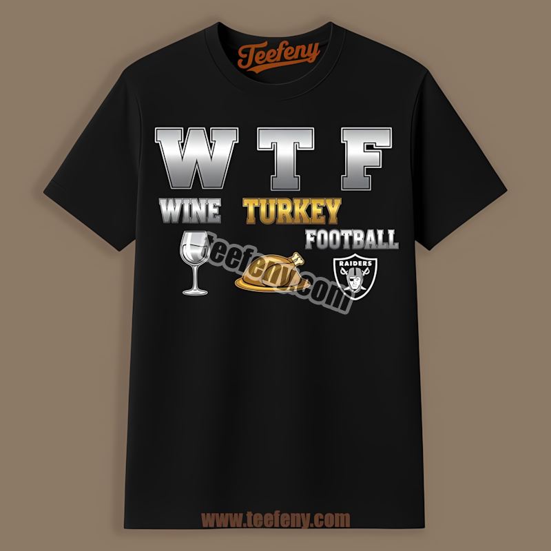 Wtf Wine Turkey Football Thanksgiving Las Vegas Raiders Shirt