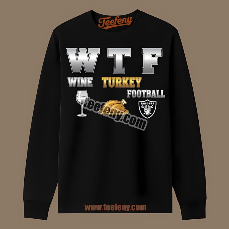 Wtf Wine Turkey Football Thanksgiving Las Vegas Raiders Long Sleeve Wtf Wine Turkey Football Thanksgiving Las Vegas Raiders Long Sleeve