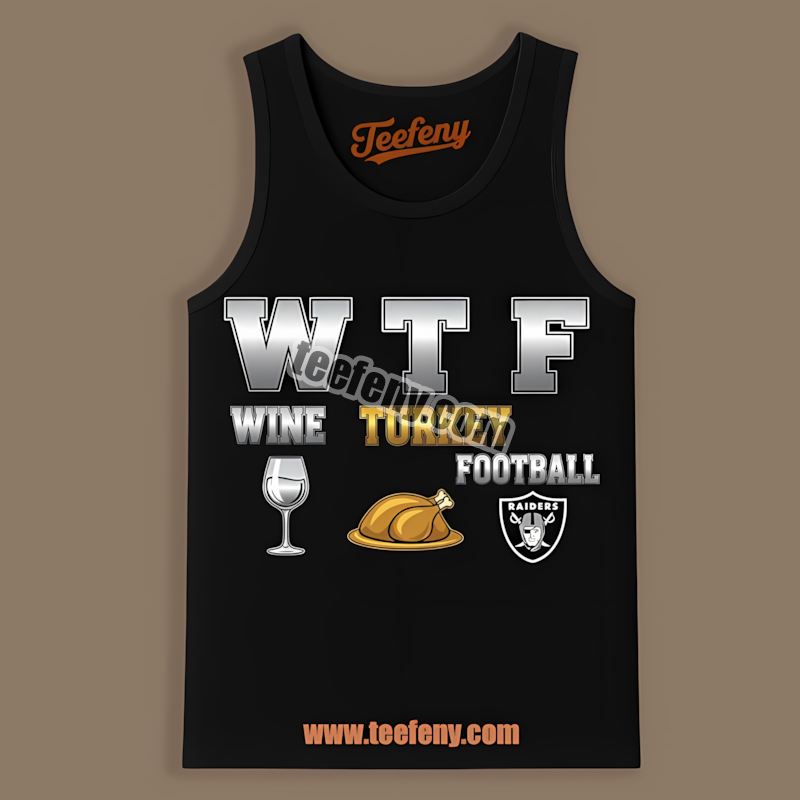 Wtf Wine Turkey Football Thanksgiving Las Vegas Raiders Tanktop Wtf Wine Turkey Football Thanksgiving Las Vegas Raiders Tanktop